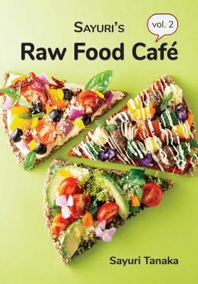 Il Caffè del cibo crudo di Sayuri Vol. 2 - Sayuri's Raw Food Caf Vol. 2