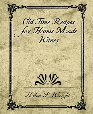 Ricette d'altri tempi per vini fatti in casa - Old Time Recipes for Home Made Wines