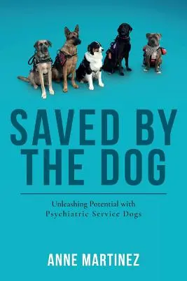 Salvato dal cane: Liberare il potenziale con i cani da assistenza psichiatrica - Saved by the Dog: Unleashing Potential with Psychiatric Service Dogs