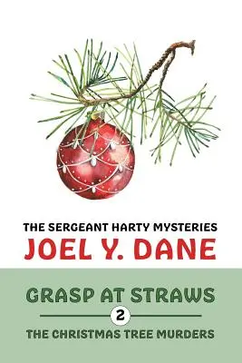 I misteri del Sergente Harty, volume 2: Afferrare la pagliuzza / Gli omicidi dell'albero di Natale - The Sergeant Harty Mysteries, Volume 2: Grasp at Straws / The Christmas Tree Murders