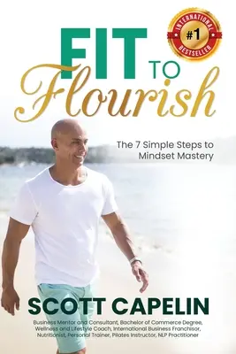 In forma per prosperare: I 7 semplici passi per la padronanza della mentalità - Fit To Flourish: The 7 Simple Steps to Mindset Mastery