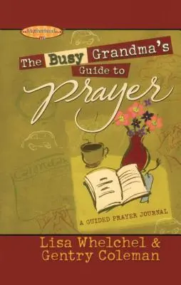 La guida alla preghiera della nonna indaffarata: Un diario guidato - The Busy Grandma's Guide to Prayer: A Guided Journal