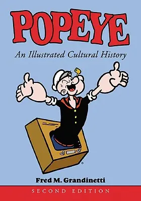 Braccio di Ferro: Una storia culturale illustrata - Popeye: An Illustrated Cultural History