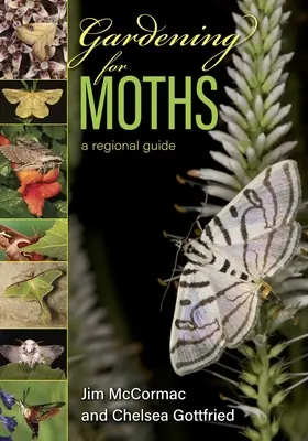 Giardinaggio per le falene: Una guida regionale - Gardening for Moths: A Regional Guide