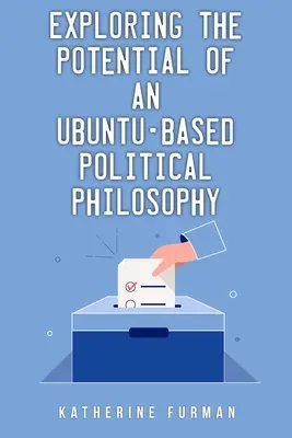 Esplorare il potenziale di una filosofia politica basata su Ubuntu - Exploring the potential of an Ubuntu-based political philosophy