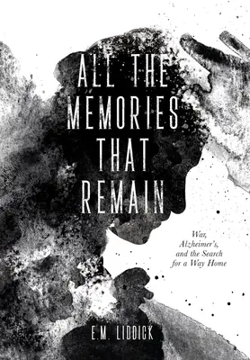 Tutti i ricordi che restano: La guerra, l'Alzheimer e la ricerca di una strada verso casa - All the Memories That Remain: War, Alzheimer's, and the Search for a Way Home