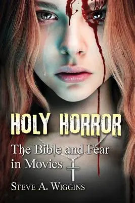 Orrore sacro: La Bibbia e la paura nei film - Holy Horror: The Bible and Fear in Movies