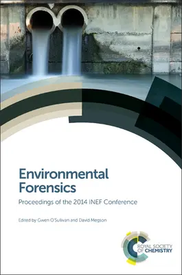 Forensica ambientale: Atti della Conferenza Inef 2014 - Environmental Forensics: Proceedings of the 2014 Inef Conference