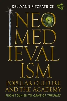 Neomedievalismo, cultura popolare e accademia: Da Tolkien a Game of Thrones - Neomedievalism, Popular Culture, and the Academy: From Tolkien to Game of Thrones