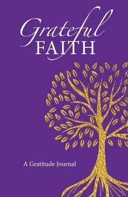 Fede grata: Un diario della gratitudine - Grateful Faith: A Gratitude Journal