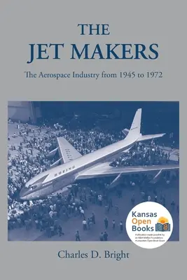 I costruttori di jet: L'industria aerospaziale dal 1945 al 1972 - The Jet Makers: The Aerospace Industry from 1945 to 1972