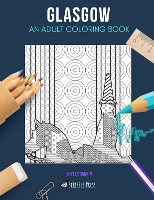 Glasgow: UN LIBRO DA COLORARE PER ADULTI: Un libro da colorare di Glasgow per adulti - Glasgow: AN ADULT COLORING BOOK: A Glasgow Coloring Book For Adults