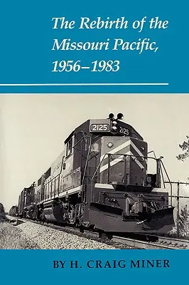 La rinascita del Missouri Pacific, 1956-1983 - The Rebirth of the Missouri Pacific, 1956-1983