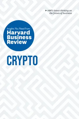 Cripto: Gli approfondimenti di cui avete bisogno dalla Harvard Business Review - Crypto: The Insights You Need from Harvard Business Review