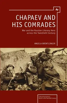 Chapaev e i suoi compagni: La guerra e l'eroe letterario russo nel XX secolo - Chapaev and His Comrades: War and the Russian Literary Hero Across the Twentieth Century