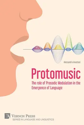Protomusica: Il ruolo della modulazione prosodica nella nascita del linguaggio - Protomusic: The role of Prosodic Modulation in the Emergence of Language