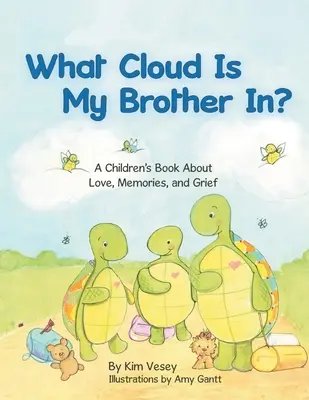 In quale nuvola si trova mio fratello? Un libro per bambini sull'amore, i ricordi e il dolore - What Cloud Is My Brother In?: A Children's Book About Love, Memories, and Grief