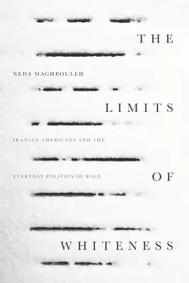 I limiti del bianco: Gli iraniani americani e la politica quotidiana della razza - The Limits of Whiteness: Iranian Americans and the Everyday Politics of Race