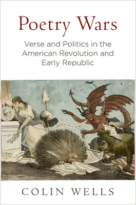 Guerre di poesia: versi e politica nella rivoluzione americana e nella prima repubblica - Poetry Wars: Verse and Politics in the American Revolution and Early Republic