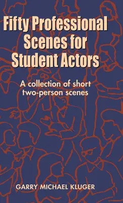 Cinquanta scene professionali per studenti attori: Una raccolta di brevi scene a due persone - Fifty Professional Scenes for Student Actors: A Collection of Short Two-Person Scenes
