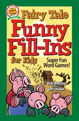 Riempimenti divertenti di fiabe per bambini: giochi di parole super divertenti - Fairy Tale Funny Fill-Ins for Kids: Super Fun Word Games