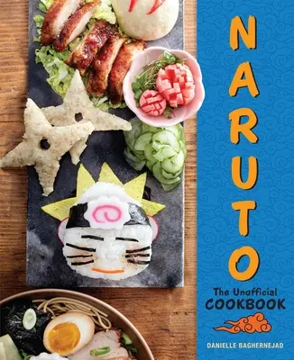 Naruto: il libro di cucina non ufficiale - Naruto: The Unofficial Cookbook