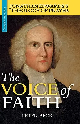 La voce della fede: La teologia della preghiera di Jonathan Edwards - The Voice of Faith: Jonathan Edwards's Theology of Prayer