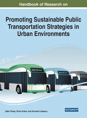 Manuale di ricerca sulla promozione di strategie di trasporto pubblico sostenibile in ambiente urbano - Handbook of Research on Promoting Sustainable Public Transportation Strategies in Urban Environments