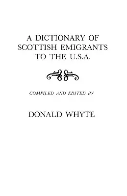 Dizionario degli emigrati scozzesi negli Stati Uniti. - Dictionary of Scottish Emigrants to the U. S. A.
