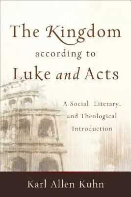 Il Regno secondo Luca e gli Atti: Introduzione sociale, letteraria e teologica - The Kingdom According to Luke and Acts: A Social, Literary, and Theological Introduction