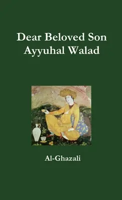 Caro figlio prediletto - Ayyuhal Walad - Dear Beloved Son - Ayyuhal Walad