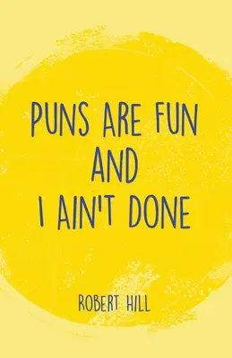 I giochi di parole sono divertenti e io non ho ancora finito - Puns Are Fun and I Ain't Done