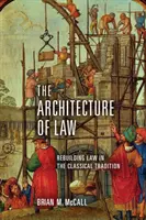 L'architettura del diritto: Ricostruire il diritto nella tradizione classica - The Architecture of Law: Rebuilding Law in the Classical Tradition