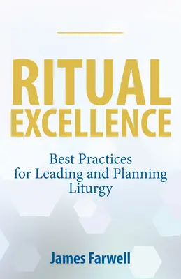 Eccellenza rituale: Migliori pratiche per guidare e pianificare la liturgia - Ritual Excellence: Best Practices for Leading and Planning Liturgy