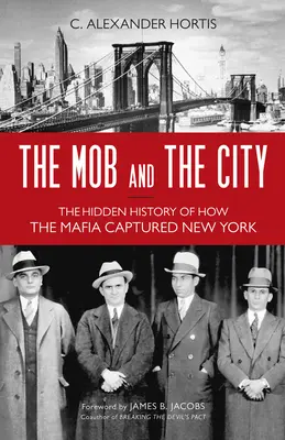 La mafia e la città: La storia nascosta di come la mafia ha conquistato New York - The Mob and the City: The Hidden History of How the Mafia Captured New York