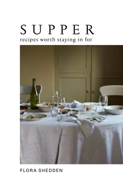 Cena: Ricette per cui vale la pena di restare a casa - Supper: Recipes Worth Staying in for
