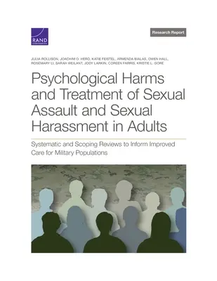 Danni psicologici e trattamento della violenza e delle molestie sessuali negli adulti: Revisioni sistematiche e di scoping per informare il miglioramento delle cure per i militari. - Psychological Harms and Treatment of Sexual Assault and Sexual Harassment in Adults: Systematic and Scoping Reviews to Inform Improved Care for Milita
