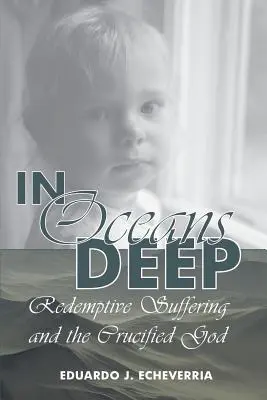In Oceans Deep: La sofferenza redentrice e il Dio crocifisso - In Oceans Deep: Redemptive Suffering and the Crucified God