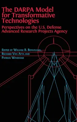 Il modello DARPA per le tecnologie trasformative: Prospettive sull'Agenzia per i progetti avanzati di ricerca della Difesa degli Stati Uniti - The DARPA Model for Transformative Technologies: Perspectives on the U.S. Defense Advanced Research Projects Agency