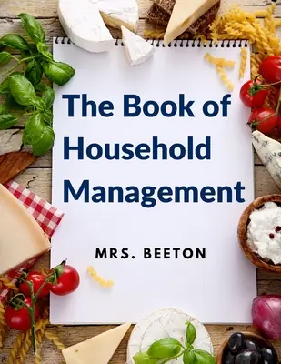 Il libro della gestione della casa: 500 consigli e ricette - The Book of Household Management: 500 Tips and Recipes