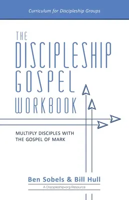 Il libro di lavoro sul Vangelo del Discepolato: Moltiplicare i discepoli con il Vangelo di Marco - The Discipleship Gospel Workbook: Multiply Disciples with the Gospel of Mark