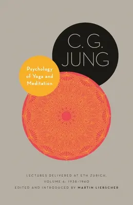 Psicologia dello yoga e della meditazione: Conferenze tenute all'Eth di Zurigo, volume 6: 1938-1940 - Psychology of Yoga and Meditation: Lectures Delivered at Eth Zurich, Volume 6: 1938-1940