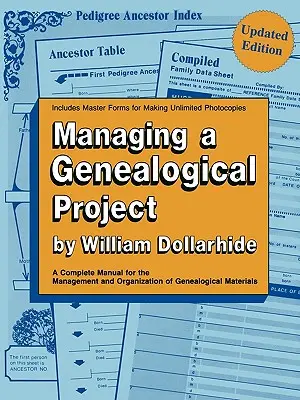 Gestione di un progetto genealogico. Manuale completo per la gestione e l'organizzazione del materiale genealogico. Edizione aggiornata - Managing a Genealogical Project. a Complete Manual for the Management and Organization of Genealogical Materials. Updated Edition