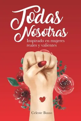 Todas Nosotras: Ispirato a donne reali e coraggiose - Todas Nosotras: Inspirado en mujeres reales y valientes