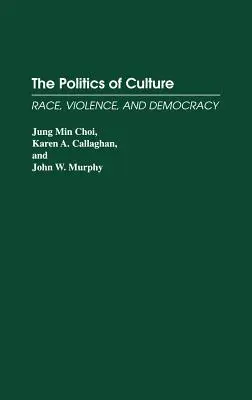 La politica della cultura: Razza, violenza e democrazia - The Politics of Culture: Race, Violence, and Democracy