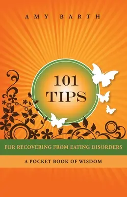 101 consigli per guarire dai disturbi alimentari: Un libro tascabile di saggezza - 101 Tips for Recovering from Eating Disorders: A Pocket Book of Wisdom