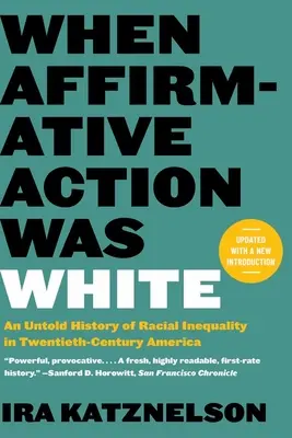 Quando l'azione affermativa era bianca: Una storia non raccontata di disuguaglianze razziali nell'America del XX secolo - When Affirmative Action Was White: An Untold History of Racial Inequality in Twentieth-Century America