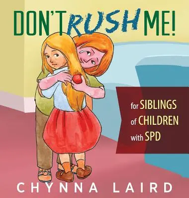 Non mettermi fretta: Per i fratelli di bambini con disturbo da elaborazione sensoriale (SPD) - Don't Rush Me!: For Siblings of Children With Sensory Processing Disorder (SPD)