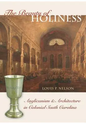 La bellezza della santità: Anglicanesimo e architettura nella Carolina del Sud coloniale - The Beauty of Holiness: Anglicanism and Architecture in Colonial South Carolina