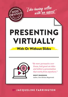 La guida non ovvia alle presentazioni migliori: Come presentare come un professionista (virtualmente o di persona) - The Non-Obvious Guide to Better Presentations: How to Present Like a Pro (Virtually or in Person)